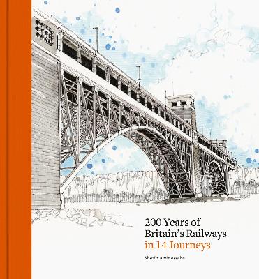 200 Years of Britains Railways in 14 Journeys
