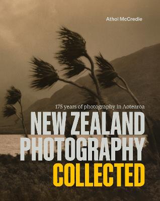 New Zealand Photography Collected 175 Years of Photography in Aotearoa